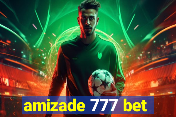 amizade 777 bet